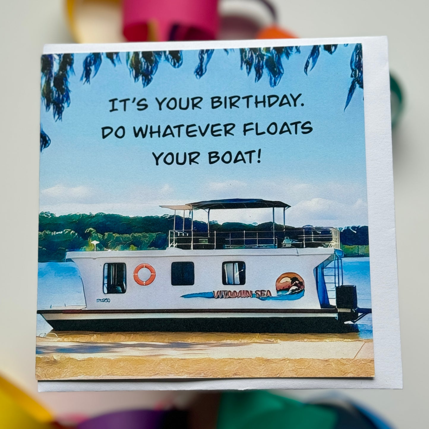 It’s your birthday. Do whatever floats your boat! - Greeting Card