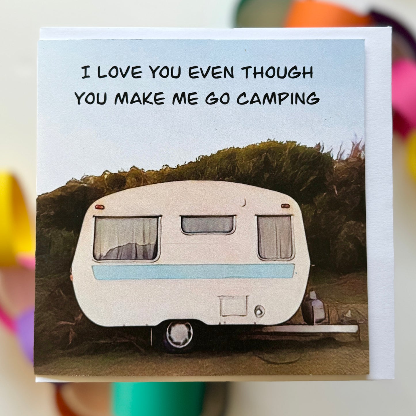 Vintage caravan at campground I love you even though you make me go camping greeting card with envelope