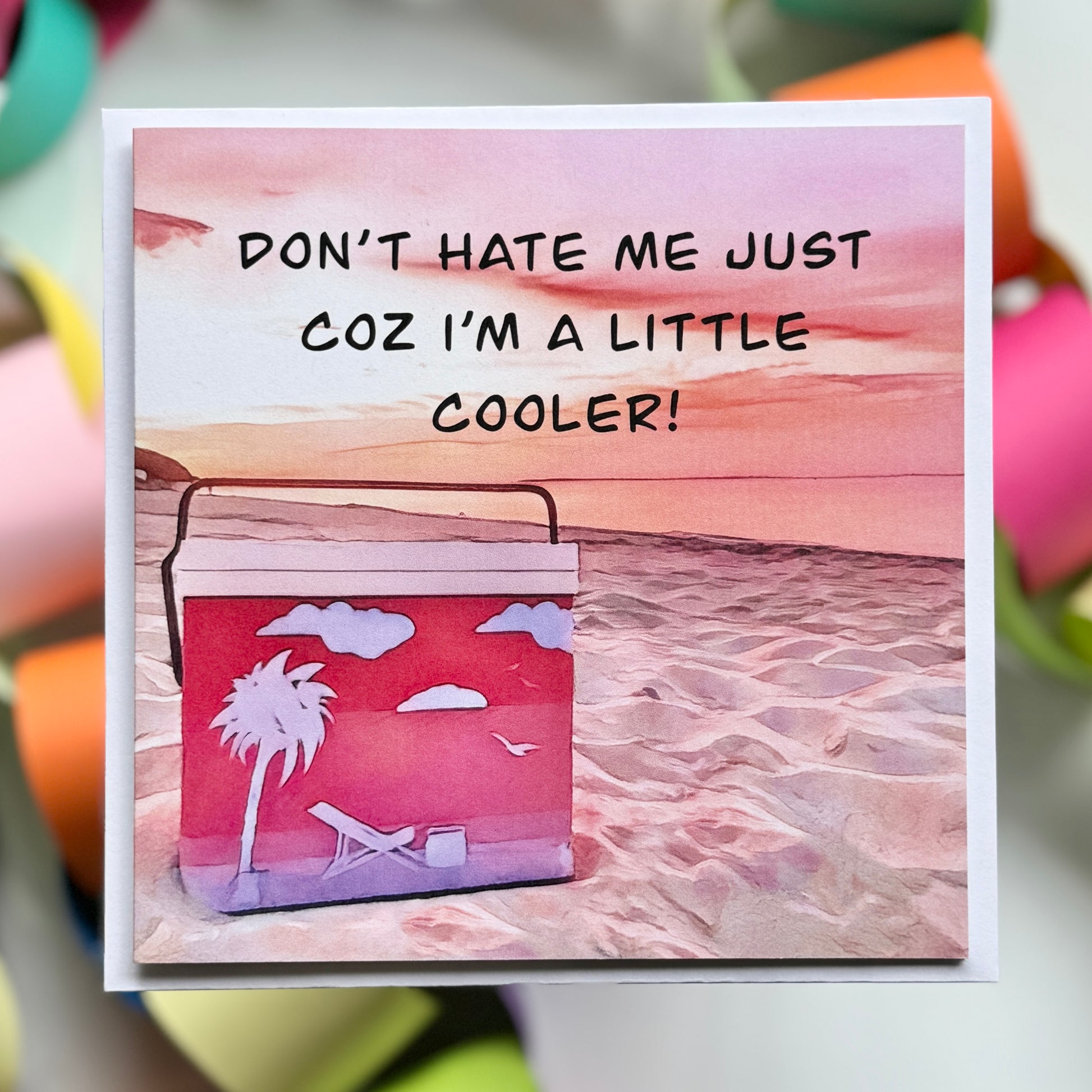 Esky sitting on the beach at sunset Don’t hate me just I’m a little Cooler Greeting Card with envelope