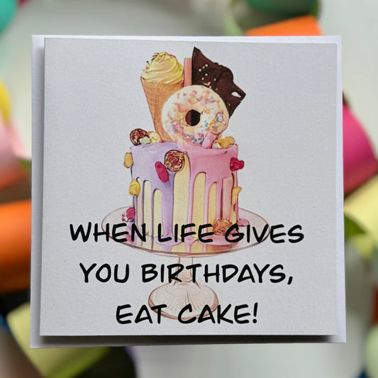 When life gives you birthdays, eat cake Greeting Card with envelope